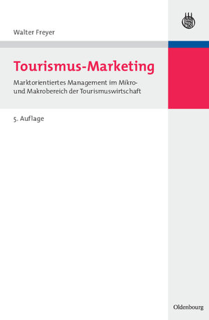 Buchcover Tourismus-Marketing | Walter Freyer | EAN 9783486581300 | ISBN 3-486-58130-9 | ISBN 978-3-486-58130-0