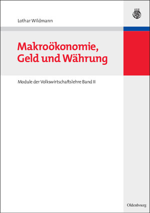 Buchcover Makroökonomie, Geld und Währung | Lothar Wildmann | EAN 9783486581966 | ISBN 3-486-58196-1 | ISBN 978-3-486-58196-6