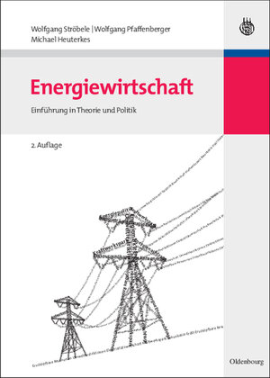 Buchcover Energiewirtschaft | Wolfgang Ströbele | EAN 9783486581997 | ISBN 3-486-58199-6 | ISBN 978-3-486-58199-7