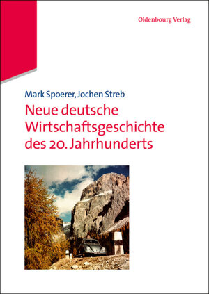 Buchcover Neue deutsche Wirtschaftsgeschichte des 20. Jahrhunderts | Mark Spoerer | EAN 9783486583922 | ISBN 3-486-58392-1 | ISBN 978-3-486-58392-2