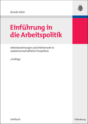 Buchcover Einführung in die Arbeitspolitik | Berndt Keller | EAN 9783486584752 | ISBN 3-486-58475-8 | ISBN 978-3-486-58475-2