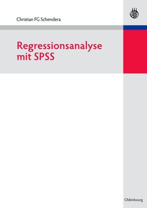Buchcover Regressionsanalyse mit SPSS | Christian FG Schendera | EAN 9783486586923 | ISBN 3-486-58692-0 | ISBN 978-3-486-58692-3