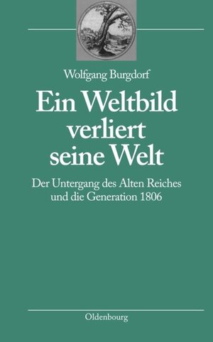 Buchcover Ein Weltbild verliert seine Welt | Wolfgang Burgdorf | EAN 9783486587470 | ISBN 3-486-58747-1 | ISBN 978-3-486-58747-0