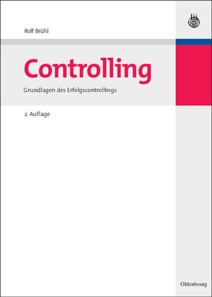 Buchcover Controlling | Rolf Brühl | EAN 9783486587500 | ISBN 3-486-58750-1 | ISBN 978-3-486-58750-0