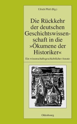 Buchcover Die Rückkehr der deutschen Geschichtswissenschaft in die "Ökumene der Historiker"  | EAN 9783486587951 | ISBN 3-486-58795-1 | ISBN 978-3-486-58795-1