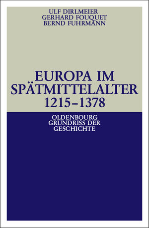 Buchcover Europa im Spätmittelalter 1215-1378 | Ulf Dirlmeier | EAN 9783486587968 | ISBN 3-486-58796-X | ISBN 978-3-486-58796-8