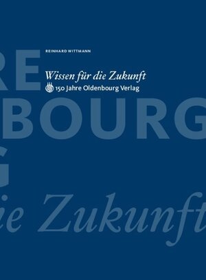 Buchcover Wissen für die Zukunft | Reinhard Wittmann | EAN 9783486588224 | ISBN 3-486-58822-2 | ISBN 978-3-486-58822-4