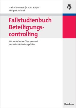 Buchcover Fallstudienbuch Beteiligungscontrolling | Niels Ahlemeyer | EAN 9783486588743 | ISBN 3-486-58874-5 | ISBN 978-3-486-58874-3
