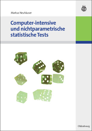 Buchcover Computer-intensive und nichtparametrische statistische Tests | Markus Neuhäuser | EAN 9783486588859 | ISBN 3-486-58885-0 | ISBN 978-3-486-58885-9