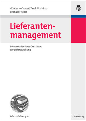 Buchcover Lieferantenmanagement | Günter Hofbauer | EAN 9783486588880 | ISBN 3-486-58888-5 | ISBN 978-3-486-58888-0