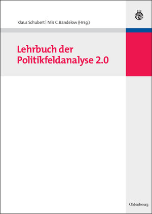 Buchcover Lehrbuch der Politikfeldanalyse 2.0 | Klaus Schubert | EAN 9783486588927 | ISBN 3-486-58892-3 | ISBN 978-3-486-58892-7