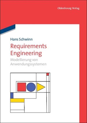 Buchcover Requirements Engineering | Hans Schwinn | EAN 9783486588934 | ISBN 3-486-58893-1 | ISBN 978-3-486-58893-4