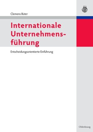 Buchcover Internationale Unternehmensführung | Clemens Büter | EAN 9783486589948 | ISBN 3-486-58994-6 | ISBN 978-3-486-58994-8