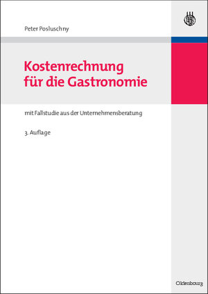 Buchcover Kostenrechnung für die Gastronomie | Peter Posluschny | EAN 9783486591019 | ISBN 3-486-59101-0 | ISBN 978-3-486-59101-9