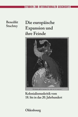 Buchcover Die europäische Expansion und ihre Feinde | Benedikt Stuchtey | EAN 9783486591675 | ISBN 3-486-59167-3 | ISBN 978-3-486-59167-5