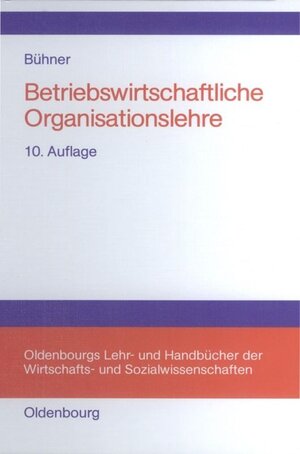 Buchcover Betriebswirtschaftliche Organisationslehre | Rolf Bühner | EAN 9783486592528 | ISBN 3-486-59252-1 | ISBN 978-3-486-59252-8