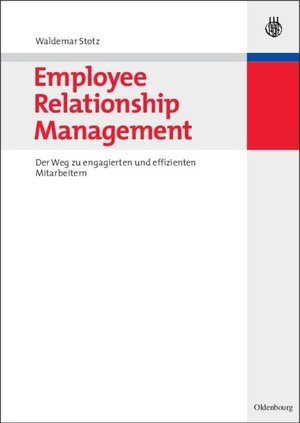 Buchcover Employee Relationship Management | Waldemar Stotz | EAN 9783486592924 | ISBN 3-486-59292-0 | ISBN 978-3-486-59292-4