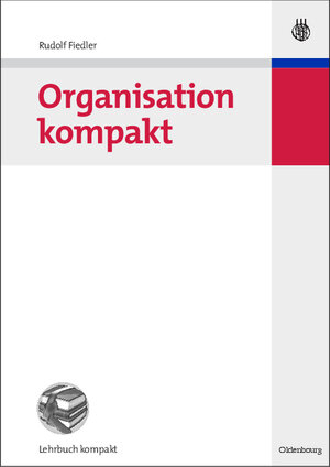 Buchcover Organisation kompakt | Rudolf Fiedler | EAN 9783486593075 | ISBN 3-486-59307-2 | ISBN 978-3-486-59307-5