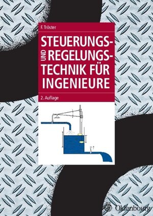 Buchcover Steuerungs- und Regelungstechnik für Ingenieure | Fritz Tröster | EAN 9783486593303 | ISBN 3-486-59330-7 | ISBN 978-3-486-59330-3
