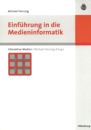 Buchcover Einführung in die Medieninformatik | Michael Herczeg | EAN 9783486593464 | ISBN 3-486-59346-3 | ISBN 978-3-486-59346-4