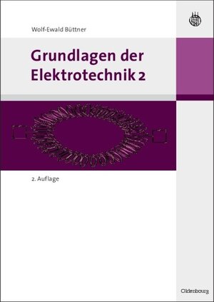 Buchcover Grundlagen der Elektrotechnik 2 | Wolf-Ewald Büttner | EAN 9783486593624 | ISBN 3-486-59362-5 | ISBN 978-3-486-59362-4