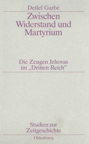 Buchcover Zwischen Widerstand und Martyrium | Detlef Garbe | EAN 9783486594430 | ISBN 3-486-59443-5 | ISBN 978-3-486-59443-0