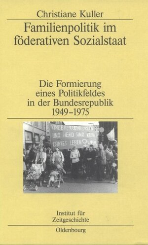 Buchcover Familienpolitik im föderativen Sozialstaat | Christiane Kuller | EAN 9783486594621 | ISBN 3-486-59462-1 | ISBN 978-3-486-59462-1
