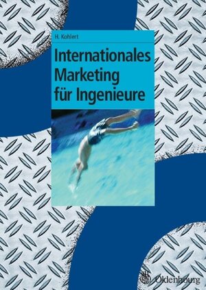 Buchcover Internationales Marketing für Ingenieure | Helmut Kohlert | EAN 9783486594935 | ISBN 3-486-59493-1 | ISBN 978-3-486-59493-5