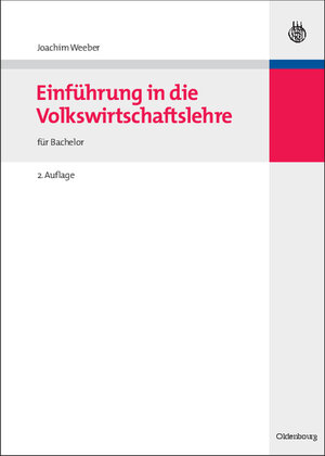 Buchcover Einführung in die Volkswirtschaftslehre | Joachim Weeber | EAN 9783486596489 | ISBN 3-486-59648-9 | ISBN 978-3-486-59648-9