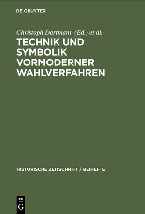 Buchcover Technik und Symbolik vormoderner Wahlverfahren  | EAN 9783486596540 | ISBN 3-486-59654-3 | ISBN 978-3-486-59654-0