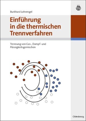 Buchcover Einführung in die thermischen Trennverfahren | Burkhard Lohrengel | EAN 9783486598704 | ISBN 3-486-59870-8 | ISBN 978-3-486-59870-4