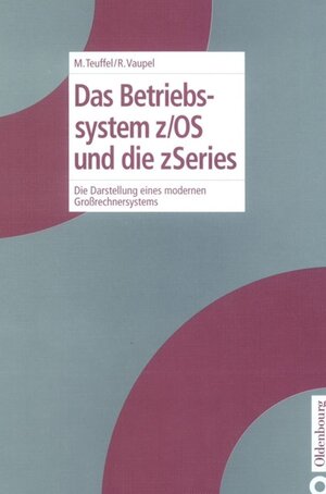 Buchcover Das Betriebssystem z/OS und die zSeries | Michael Teuffel | EAN 9783486598780 | ISBN 3-486-59878-3 | ISBN 978-3-486-59878-0