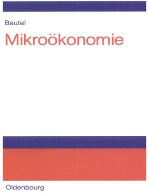 Buchcover Mikroökonomie | Jörg Beutel | EAN 9783486599442 | ISBN 3-486-59944-5 | ISBN 978-3-486-59944-2