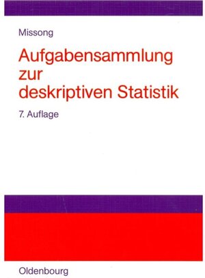 Buchcover Aufgabensammlung zur deskriptiven Statistik | Martin Missong | EAN 9783486599466 | ISBN 3-486-59946-1 | ISBN 978-3-486-59946-6