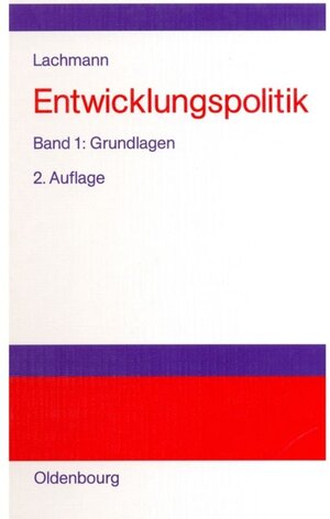 Buchcover Entwicklungspolitik / Grundlagen | Werner Lachmann | EAN 9783486599527 | ISBN 3-486-59952-6 | ISBN 978-3-486-59952-7