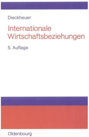 Buchcover Internationale Wirtschaftsbeziehungen | Gustav Dieckheuer | EAN 9783486599688 | ISBN 3-486-59968-2 | ISBN 978-3-486-59968-8
