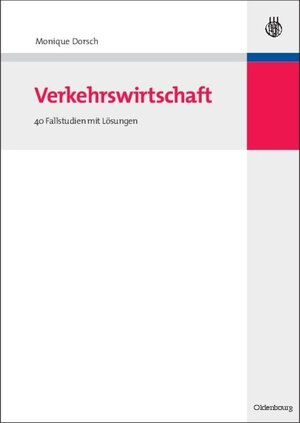 Buchcover Verkehrswirtschaft | Monique Dorsch | EAN 9783486599756 | ISBN 3-486-59975-5 | ISBN 978-3-486-59975-6