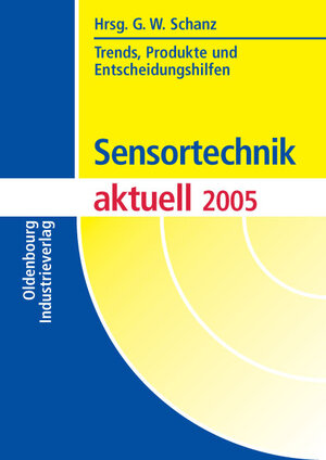 Sensortechnik aktuell 2005. Trends, Produkte und Entscheidungshilfen