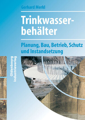 Trinkwasserbehälter. Planung, Bau, Betrieb, Schutz und Instandsetzung