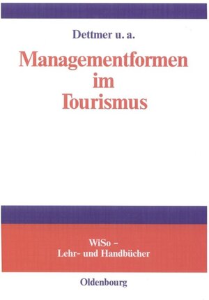 Buchcover Managementformen im Tourismus | Harald Dettmer | EAN 9783486700268 | ISBN 3-486-70026-X | ISBN 978-3-486-70026-8