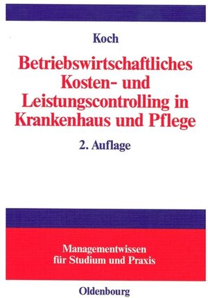 Buchcover Betriebswirtschaftliches Kosten- und Leistungscontrolling in Krankenhaus und Pflege | Joachim Koch | EAN 9783486700381 | ISBN 3-486-70038-3 | ISBN 978-3-486-70038-1