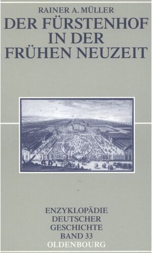 Buchcover Der Fürstenhof in der Frühen Neuzeit | Rainer A. Müller | EAN 9783486701708 | ISBN 3-486-70170-3 | ISBN 978-3-486-70170-8