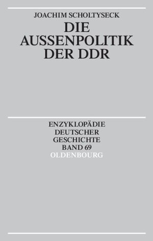Buchcover Die Außenpolitik der DDR | Joachim Scholtyseck | EAN 9783486701715 | ISBN 3-486-70171-1 | ISBN 978-3-486-70171-5