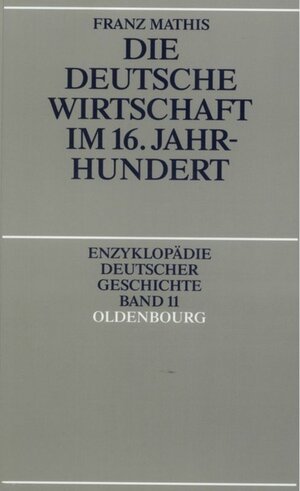 Buchcover Die deutsche Wirtschaft im 16. Jahrhundert | Franz Mathis | EAN 9783486701920 | ISBN 3-486-70192-4 | ISBN 978-3-486-70192-0
