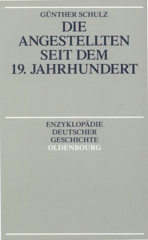 Buchcover Die Angestellten seit dem 19. Jahrhundert | Günther Schulz | EAN 9783486701937 | ISBN 3-486-70193-2 | ISBN 978-3-486-70193-7