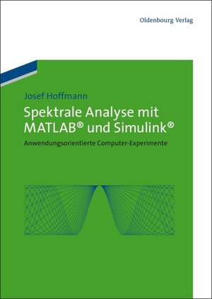 Buchcover Spektrale Analyse mit MATLAB und Simulink | Josef Hoffmann | EAN 9783486702217 | ISBN 3-486-70221-1 | ISBN 978-3-486-70221-7