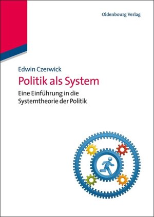 Buchcover Politik als System | Edwin Czerwick | EAN 9783486702231 | ISBN 3-486-70223-8 | ISBN 978-3-486-70223-1