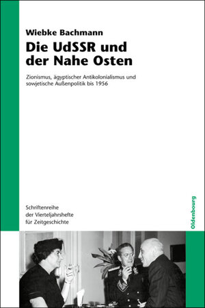 Buchcover Die UdSSR und der Nahe Osten | Wiebke Bachmann | EAN 9783486703719 | ISBN 3-486-70371-4 | ISBN 978-3-486-70371-9