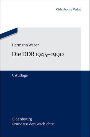 Buchcover Die DDR 1945-1990 | Hermann Weber | EAN 9783486704402 | ISBN 3-486-70440-0 | ISBN 978-3-486-70440-2