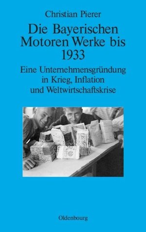 Buchcover Die Bayerischen Motoren Werke bis 1933 | Christian Pierer | EAN 9783486704440 | ISBN 3-486-70444-3 | ISBN 978-3-486-70444-0